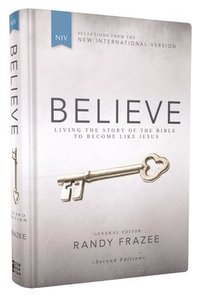 Believe, NIV: Living The Story Of The Bible To Become Like Jesus