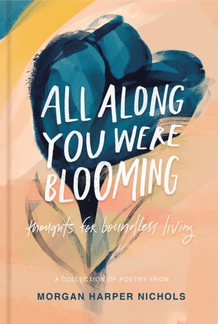 Morgan Harper Nichols - All Along You Were Blooming, E-bok