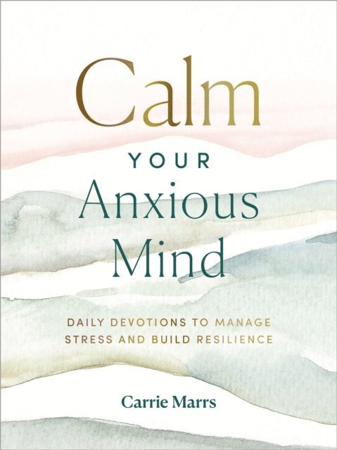 Carrie Marrs - Calm Your Anxious Mind, E-bok