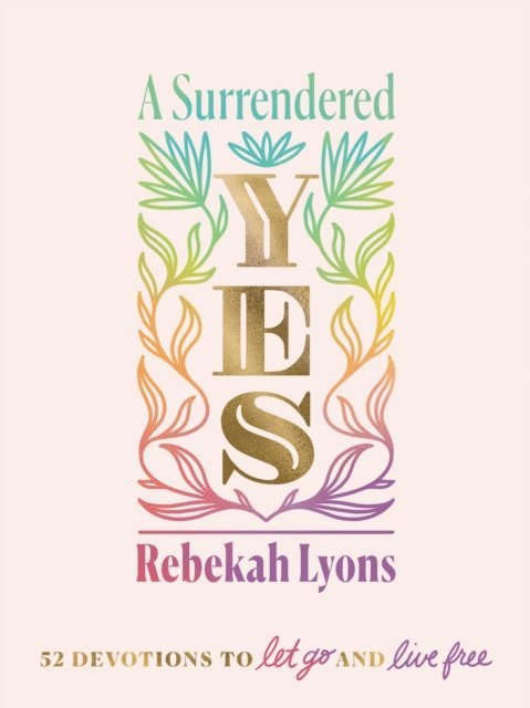 Rebekah Lyons - Surrendered Yes, E-bok
