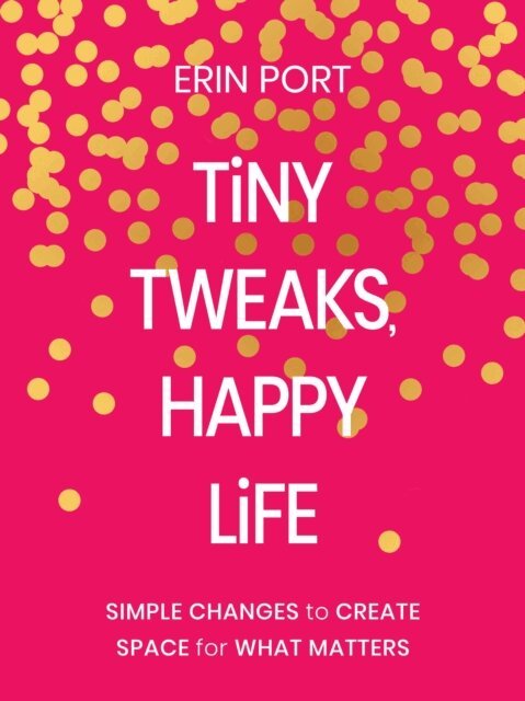 Tiny Tweaks, Happy Life