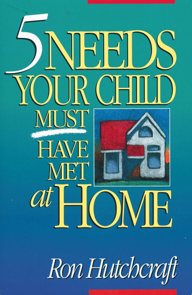 Ronald Hutchcraft - Five Needs Your Child Must Have Met at Home, Häftad. Tillgänglighet: Lägg i varukorg