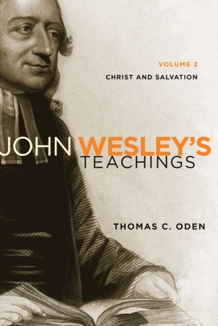 Thomas C. Oden - John Wesley's Teachings, Volume 2, E-bok