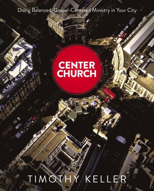 Timothy Keller - Center Church, E-bok