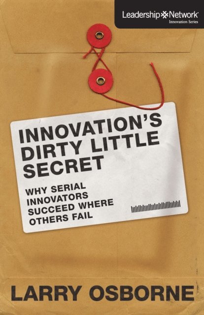 Larry Osborne - Innovation's Dirty Little Secret, E-bok