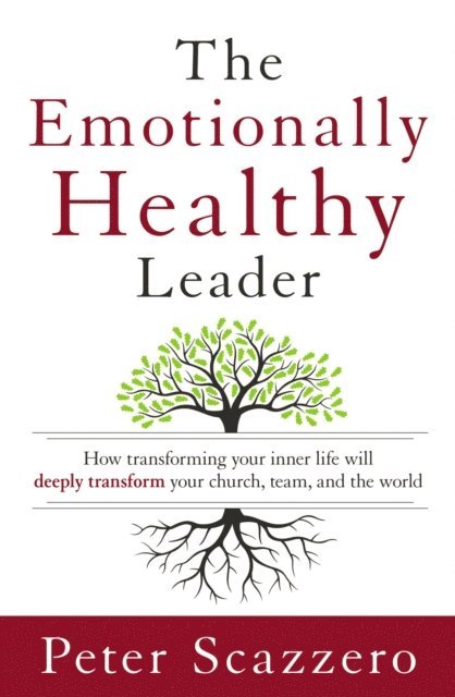 Peter Scazzero - Emotionally Healthy Leader, E-bok