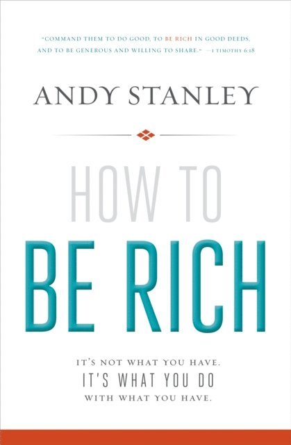 Andy Stanley - How to Be Rich, E-bok