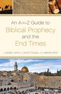 An A-to-Z Guide to Biblical Prophecy and the End Times