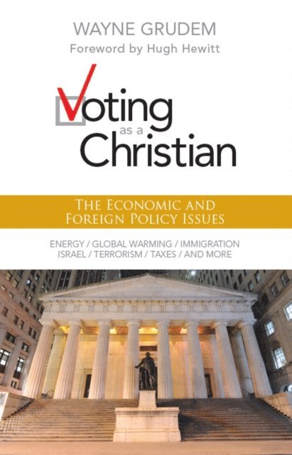 Wayne A. Grudem - Voting as a Christian: The Economic and Foreign Policy Issues, E-bok