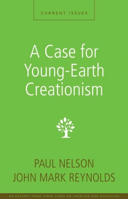 John Mark Reynolds, Paul Nelson - Case for Young-Earth Creationism, E-bok