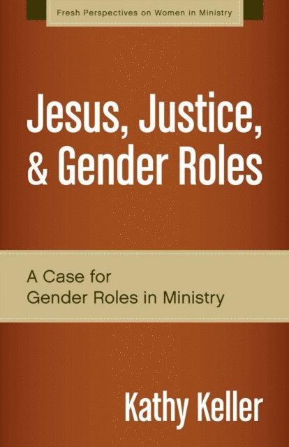 Kathy Keller - Jesus, Justice, and Gender Roles, E-bok