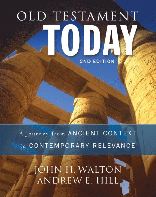 Andrew E. Hill, John H. Walton - Old Testament Today, 2nd Edition, E-bok