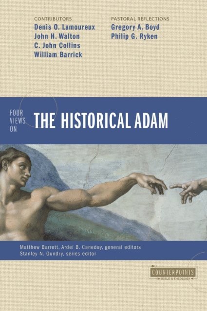 Philip G. Ryken, Gregory A. Boyd, William D. Barrick, C. John Collins, John H. Walton, Denis Lamoureux - Four Views on the Historical Adam, E-bok