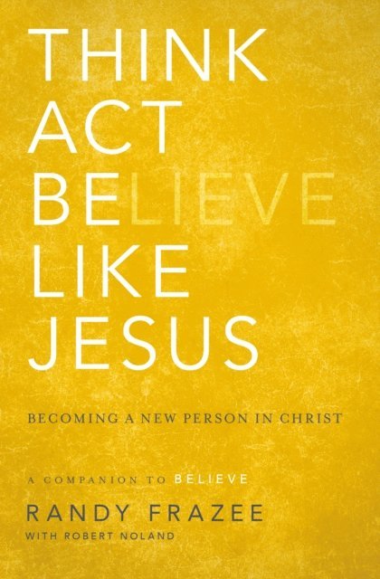 Randy Frazee - Think, Act, Be Like Jesus, E-bok