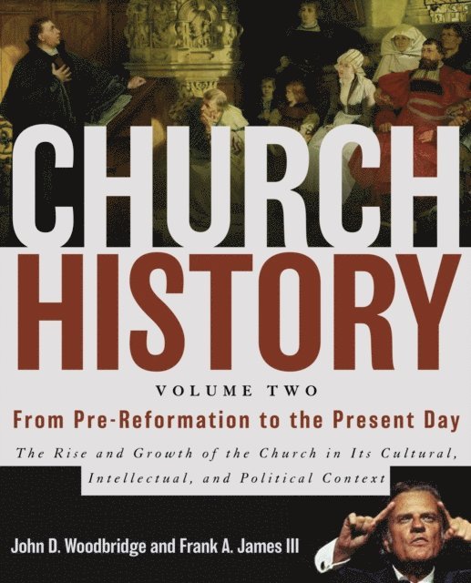 Frank A. James III, John  D. Woodbridge - Church History, Volume Two: From Pre-Reformation to the Present Day, E-bok