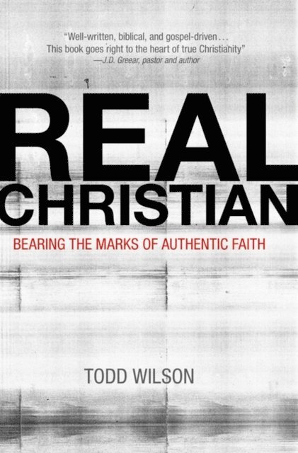 Todd A. Wilson - Real Christian, E-bok