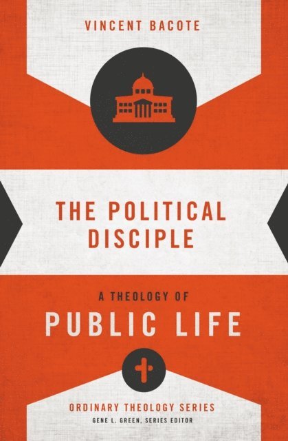 Vincent E. Bacote - Political Disciple, E-bok