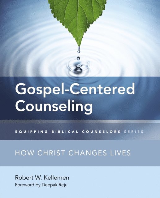 Robert W. Kellemen - Gospel-Centered Counseling, E-bok