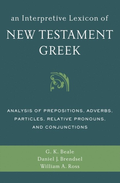William A. Ross, Daniel Joseph Brendsel, Gregory K. Beale - Interpretive Lexicon of New Testament Greek, E-bok