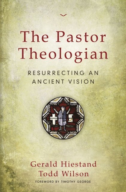 Todd A. Wilson, Gerald Hiestand - Pastor Theologian, E-bok