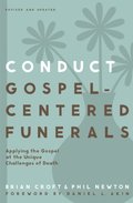 Conduct Gospel-Centered Funerals