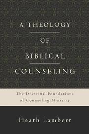 A Theology of Biblical Counseling