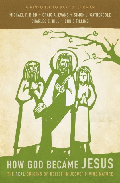 Chris Tilling, Charles E. Hill, Simon Gathercole, Craig A. Evans, Michael F. Bird - How God Became Jesus, E-bok