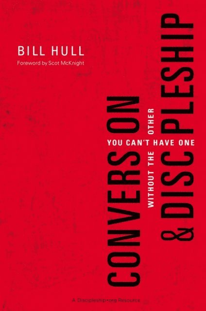 Bill Hull - Conversion and   Discipleship, E-bok