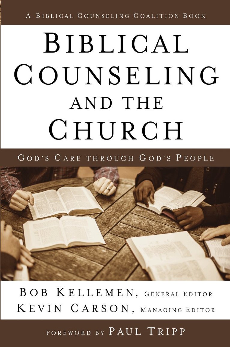 Bob Kellemen, Kevin Carson - Biblical Counseling and the Church, Inbunden. Tillgänglighet: Lägg i varukorg
