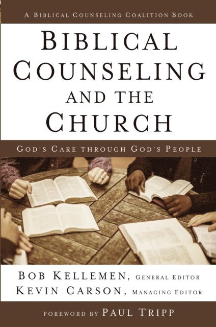 Bob Kellemen, Kevin Carson - Biblical Counseling and the Church, E-bok. Tillgänglighet: Lägg i varukorg