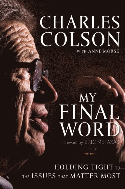 Charles W. Colson - My Final Word, E-bok