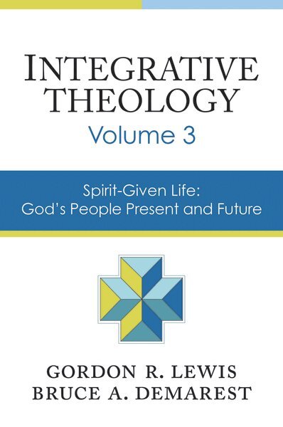 Gordon R. Lewis, Bruce A. Demarest - Integrative Theology, Volume 3, Inbunden