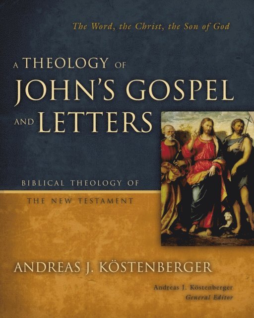 Andreas J. Kostenberger - Theology of John's Gospel and Letters, E-bok