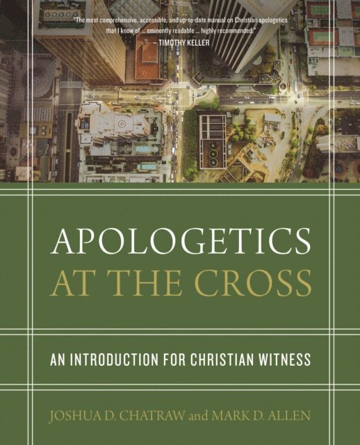Mark D. Allen, Joshua D. Chatraw - Apologetics at the Cross, E-bok