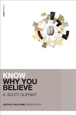 K. Scott Oliphint - Know Why You Believe, E-bok