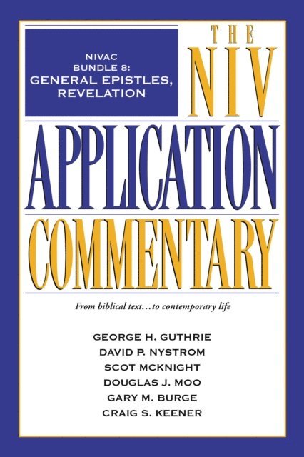 Craig S. Keener, Gary M. Burge, Scot McKnight, David P. Nystrom, George H. Guthrie - NIVAC Bundle 8: General Epistles, Revelation, E-bok