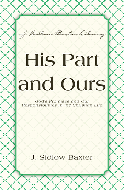 J. Sidlow Baxter - His Part And Ours, E-bok