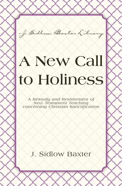 J. Sidlow Baxter - New Call To Holiness, E-bok