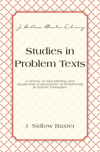 J. Sidlow Baxter - Studies In Problem Texts, E-bok