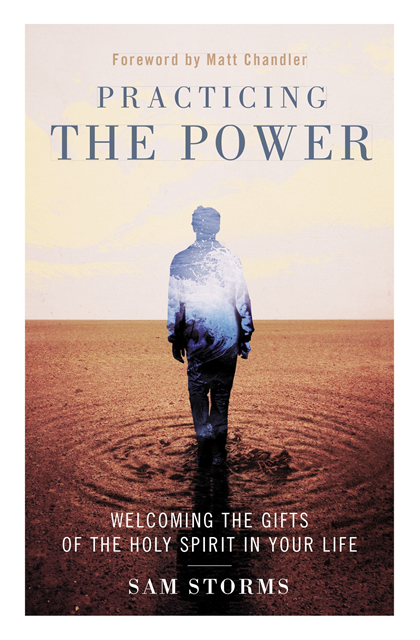 Sam Storms - Practicing the Power, E-bok
