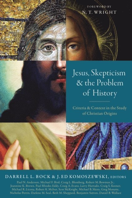 Zondervan, J. Ed Komoszewski, Darrell L. Bock - Jesus, Skepticism, and the Problem of History, E-bok