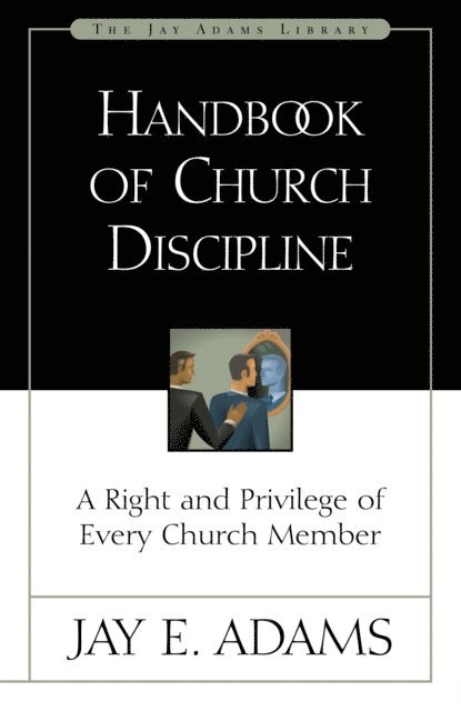 Jay E. Adams - Handbook of Church Discipline, E-bok