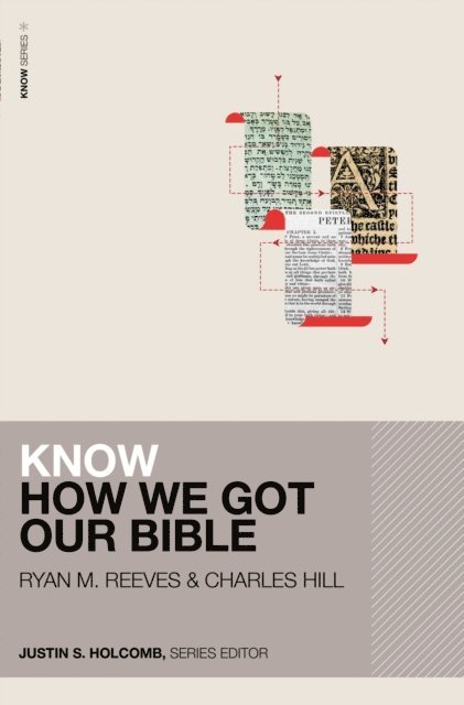 Charles E. Hill, Ryan Matthew Reeves - Know How We Got Our Bible, E-bok