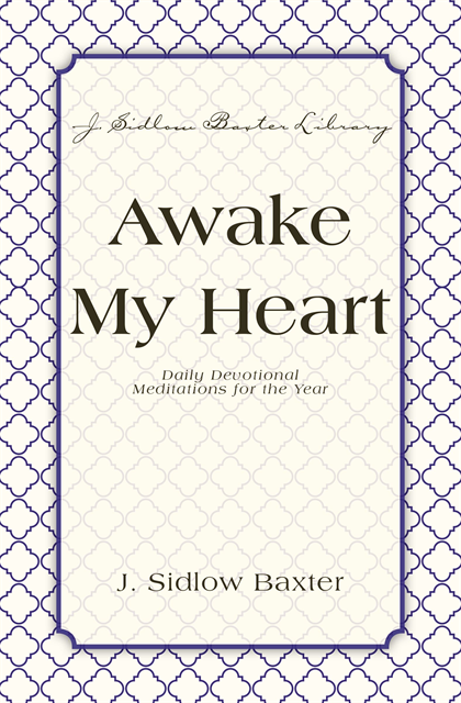 J. Sidlow Baxter - Awake My Heart, E-bok