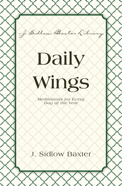 J. Sidlow Baxter - Daily Wings, E-bok