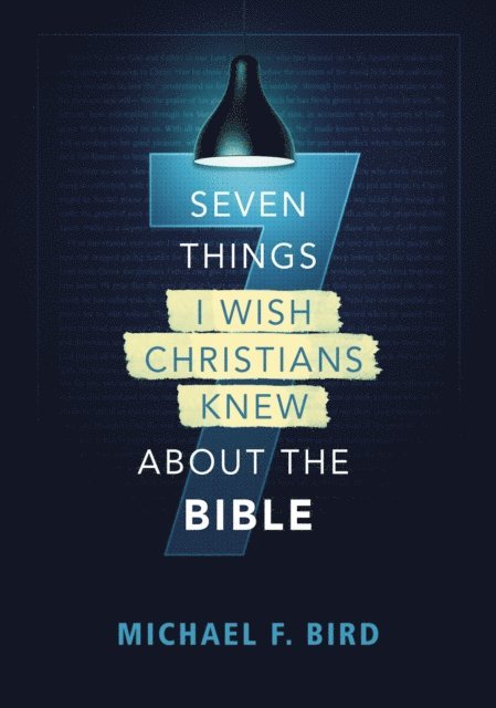 Michael F. Bird - Seven Things I Wish Christians Knew about the Bible, E-bok