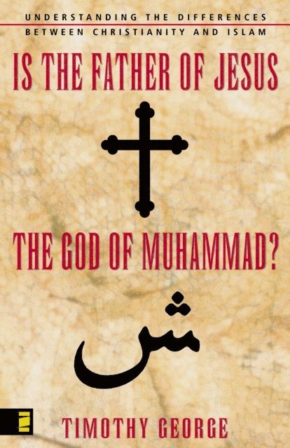 Timothy George - Is the Father of Jesus the God of Muhammad?, E-bok