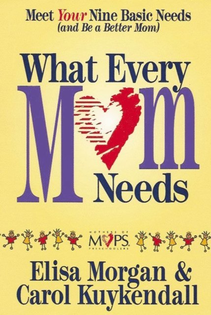 Carol Kuykendall, Elisa Morgan - What Every Mom Needs, E-bok