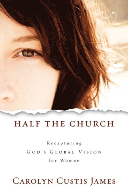 Carolyn Custis James - Half the Church, E-bok