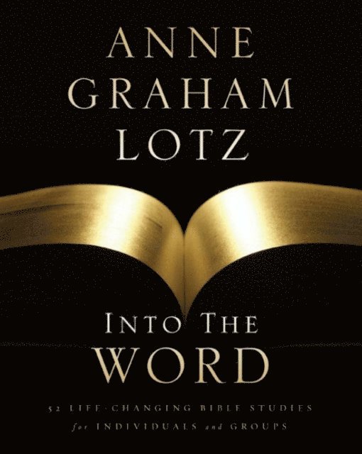 Anne Graham Lotz - Into the Word Bible Study Guide, E-bok